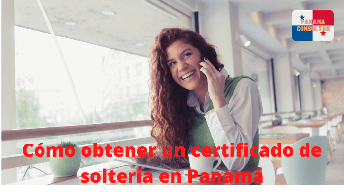 Cómo obtener un certificado de soltería en Panamá
