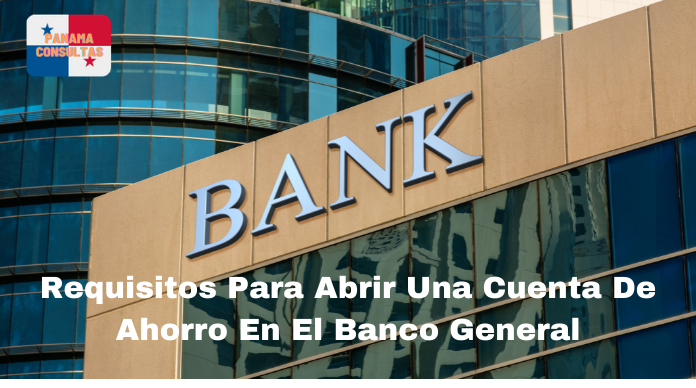 Requisitos Para Abrir Una Cuenta De Ahorro En El Banco General