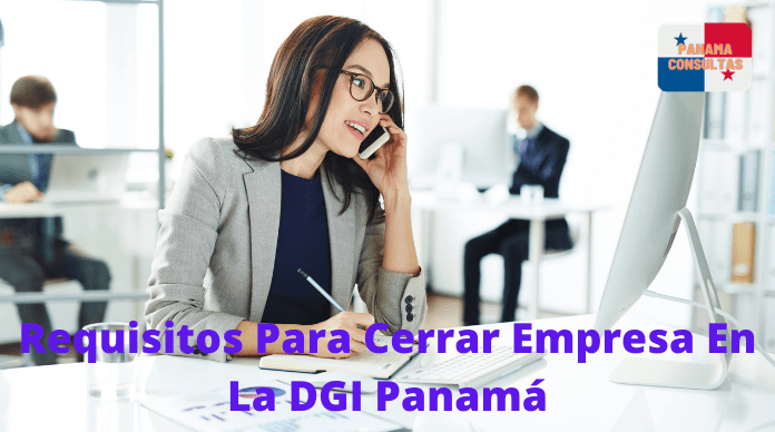 Requisitos para cerrar empresa en la DGI Panamá