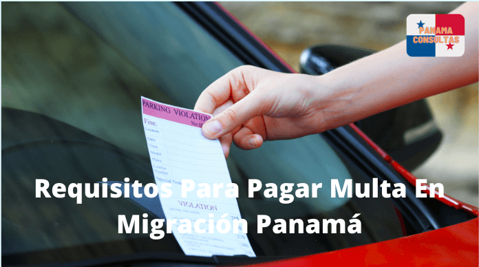 Requisitos Para Pagar Multa En Migración Panamá