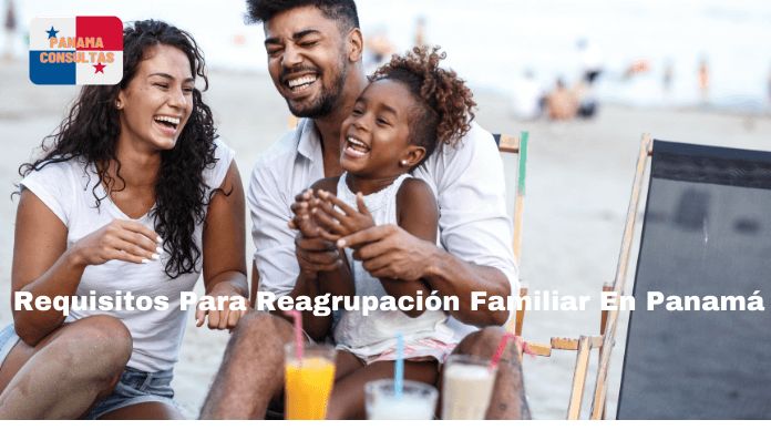 Requisitos para reagrupación familiar en Panamá